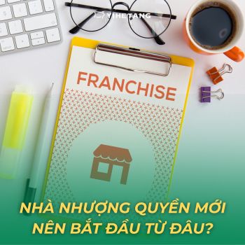 Nhà nhượng quyền mới nên bắt đầu từ đâu?